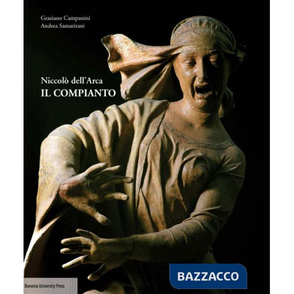 Niccolò dell'Arca. Il Compianto