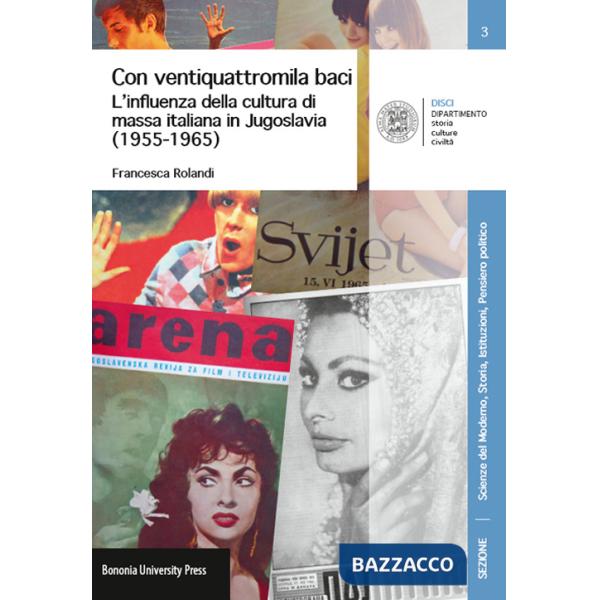 Con ventiquattromila baci. L'influenza della cultura di massa italianain Jugoslavia (1955-1965)