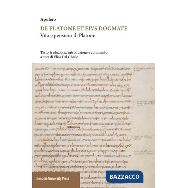 Apuleio. De Platone ed eius dogmate. Vita e pensieri di Platone
