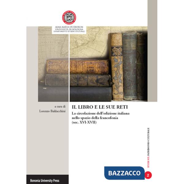 Libro e le sue reti. La circolazione dell'edizione italiana nello spazio della francofonia. Atti della giornata di studi (Ravenn