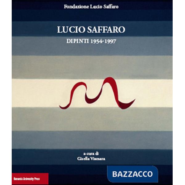 Lucio Saffaro. Dipinti 1954-1997