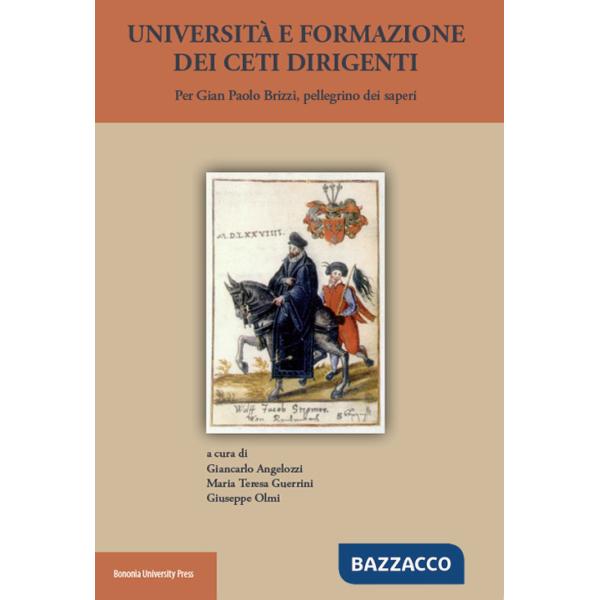 Università e formazione dei ceti dirigenti. Per Gian Paolo Brizzi, pellegrino dei saperi