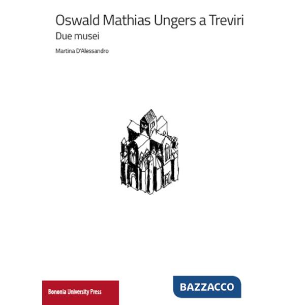 Oswald Mathias Ungers a Treviri. Due musei