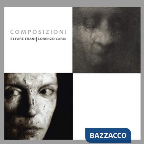 Ettore Frani, Lorenzo Cardi. Composizioni. Catalogo della mostra (Bologna, 7 novembre-13 dicembre 2015). Ediz. illustrata