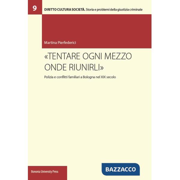 «Tentare ogni mezzo onde riunirli». Polizia e conflitti familiari a Bologna nel XIX secolo