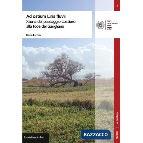 Ad ostium Liris fluvii. Storia del paesaggio costiero alla foce del Garigliano