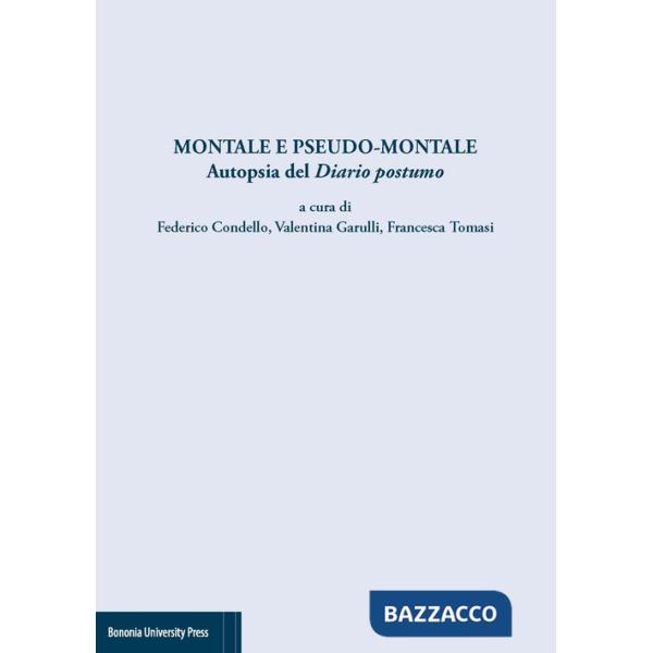 Montale e pseudo Montale. Autopsia del diario postumo