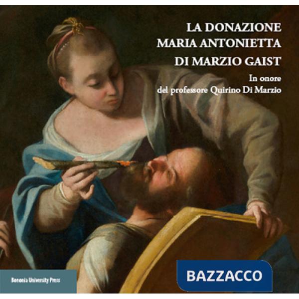 Donazione Maria Antonietta di Marzio Gaist. In onore del professore Quirino di Marzio (La)