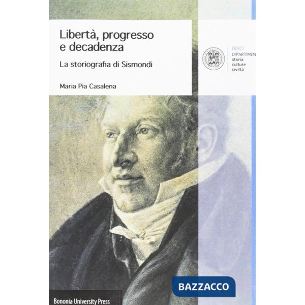 Libertà, progresso e decadenza. La storiografia di Sismondi