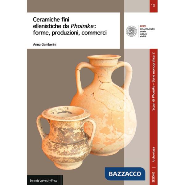 Ceramiche fini ellenistiche da Phoinike. Forme, produzioni, commerci