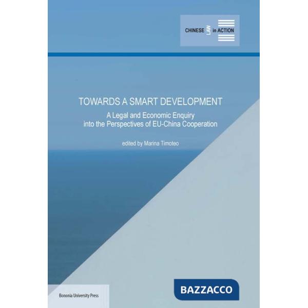 Towards a smart development. A legal and economic enquiry into the perspectives of EU-China cooperation