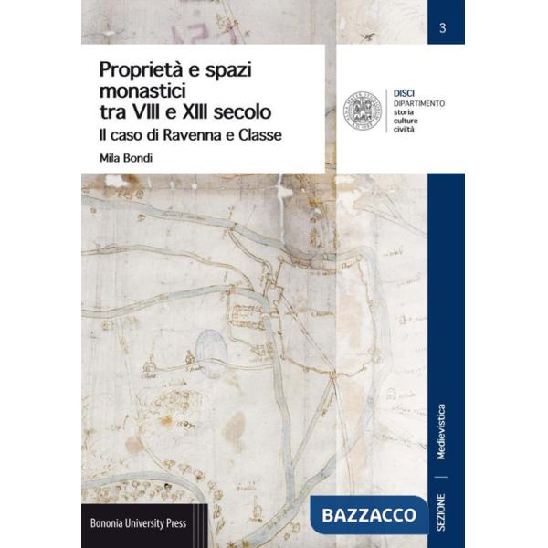 Proprietà e spazi monastici tra VIII e XIII secolo. Il caso di Ravenna e Classe