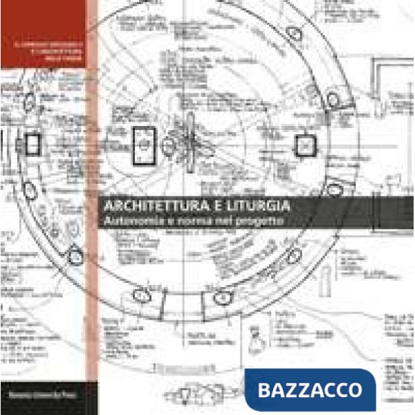 Architettura e liturgia. Autonomia e norma nel progetto