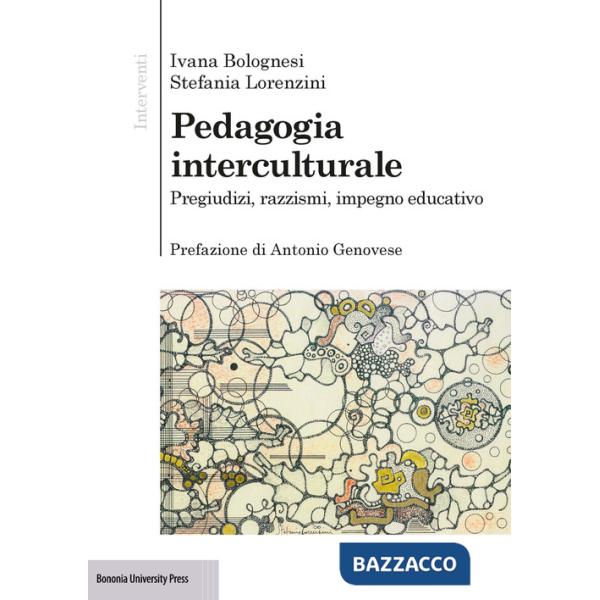 Pedagogia interculturale. Pregiudizi, razzismi, impegno educativo