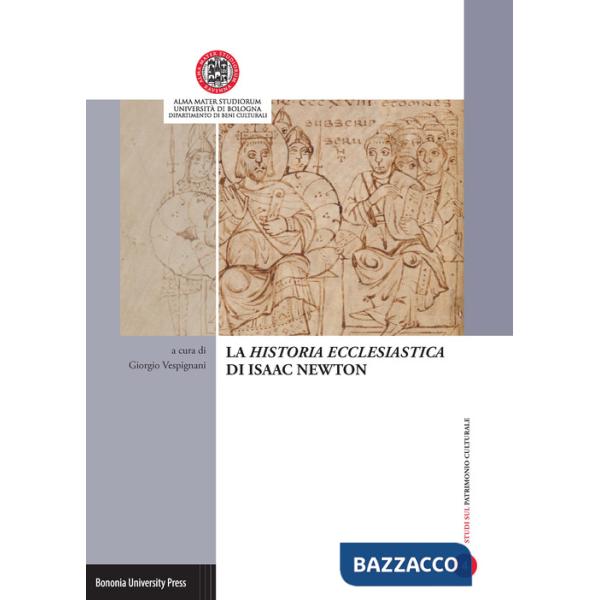 «Historia ecclesiastica» di Isaac Newton. Atti della Giornata di studi (Ravenna, 28 di aprile 2015) (La)