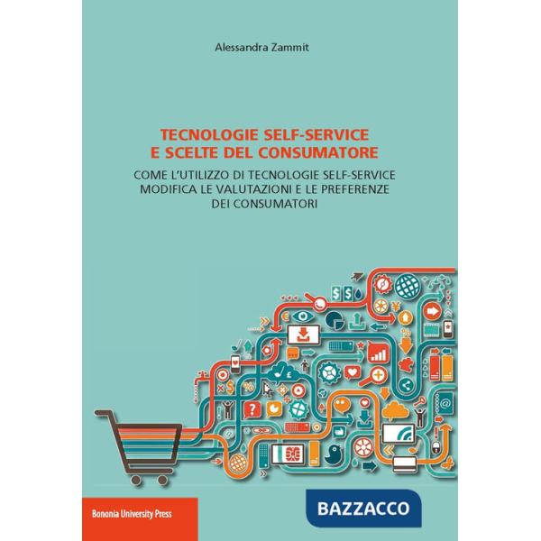 Tecnologie self-service e scelte del consumatore. Come l'utilizzo di tecnologie self-service modifica le valutazioni e le prefer