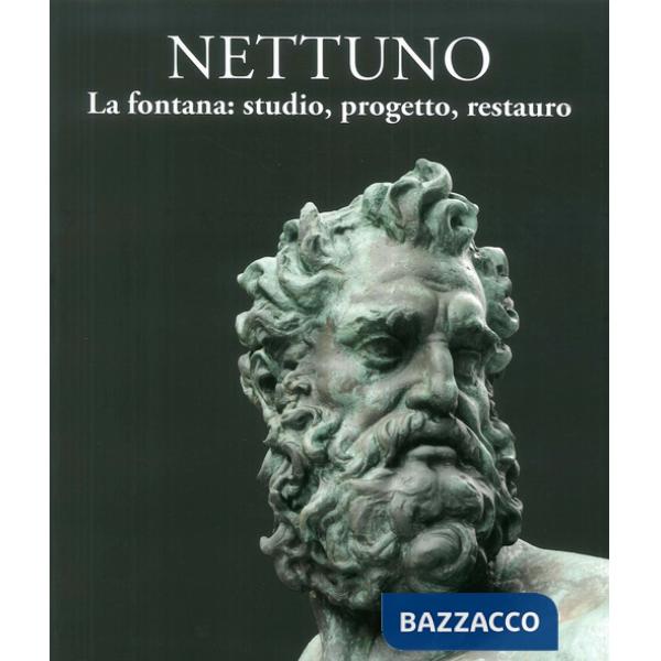 Nettuno. La fontana: studio, progetto, restauro