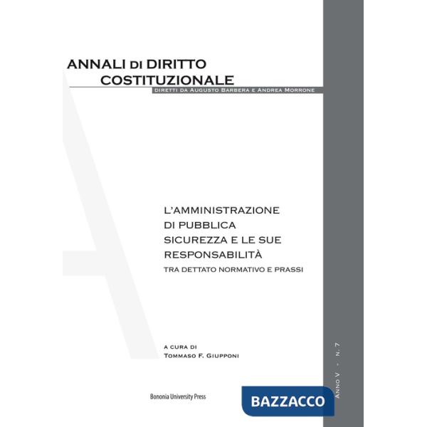Amministrazione di pubblica sicurezza e le sue responsabilità. Tra dettato normativo e prassi (L')