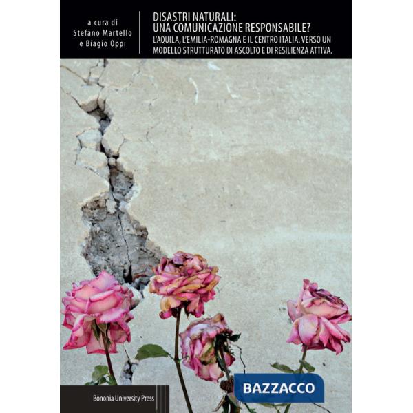 Disastri naturali: una comunicazione responsabile? L'Aquila, l'Emilia-Romagna e il centro Italia. Verso un modello strutturato d