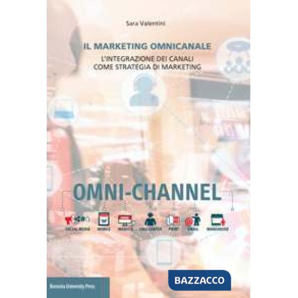 Marketing omnicanale. L'integrazione dei canali come strategia di marketing (Il)