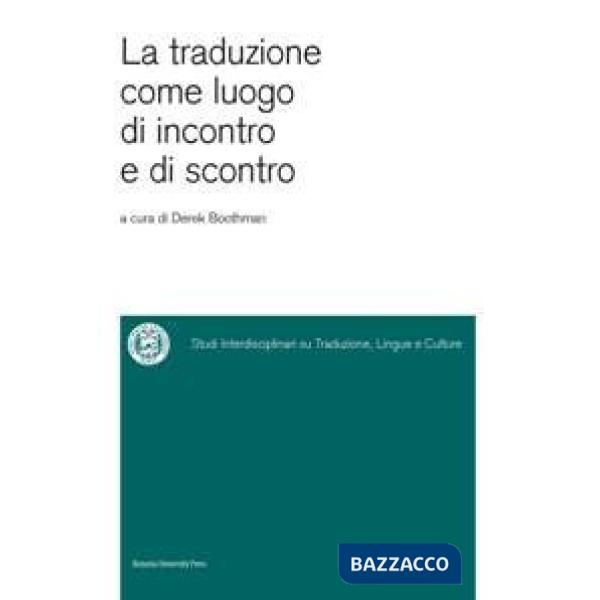 Traduzione come luogo di incontro e di scontro (La)
