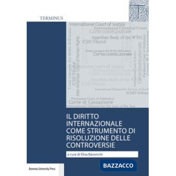 Diritto internazionale come strumento di risoluzione delle controversie. Casi scelti (Il)