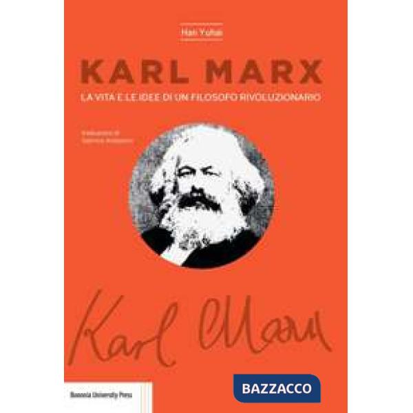 Karl Marx. La vita e le idee di un filosofo rivoluzionario