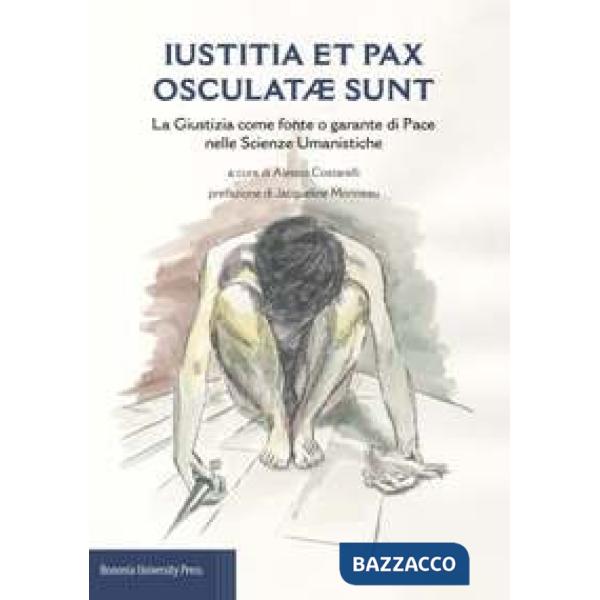 Iustitia et pax osculatae sunt. La giustizia come fonte o garante di pace nelle scienze umanistiche