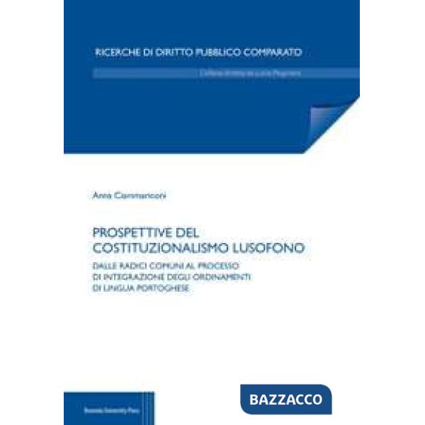 Prospettive del costituzionalismo lusofono. Dalle radici comuni al processo di integrazione degli ordinamenti di lingua portoghe