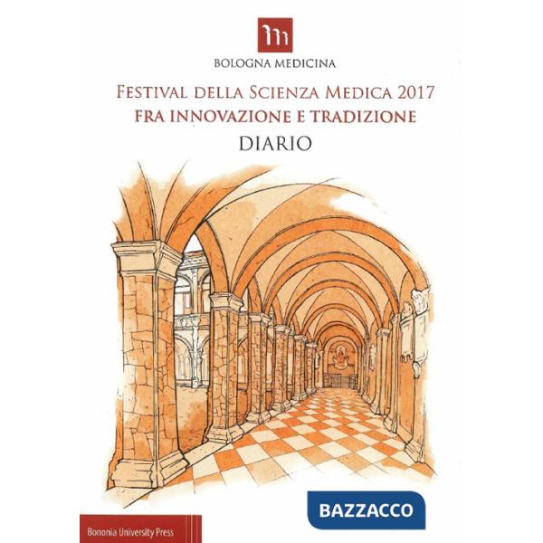 Festival della scienza medica 2017. Fra innovazione e tradizione. Diario