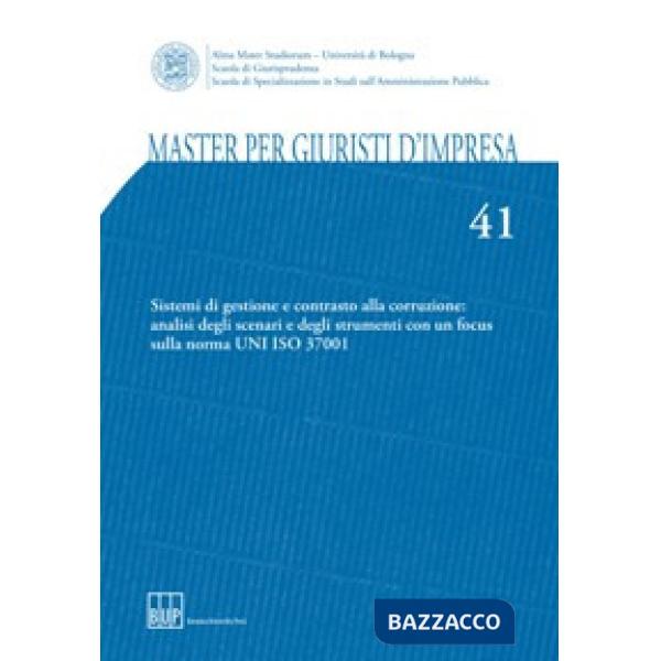 Master per giuristi d'impresa. Vol. 41: Sistemi di gestione e contrasto alla corruzione: analisi degli scenari e degli strumenti