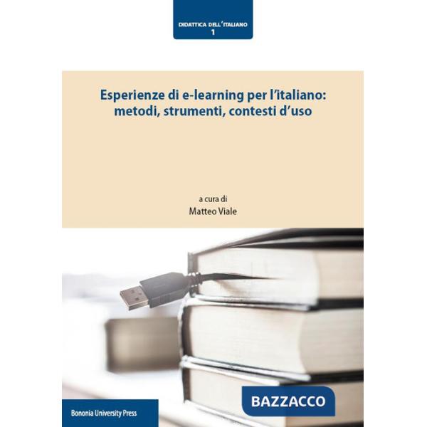 Esperienze di e-learning per l'italiano: metodi, strumenti, contesti d'uso
