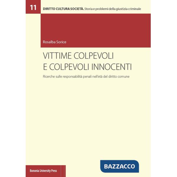 Vittime colpevoli e colpevoli innocenti. Ricerche sulle responsabilità penali nell'età del diritto comune