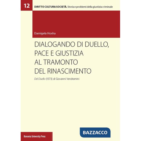 Dialogando di duello, pace e giustizia al tramonto del Rinascimento. Del Duello (1573) di Giovanni Vendramini