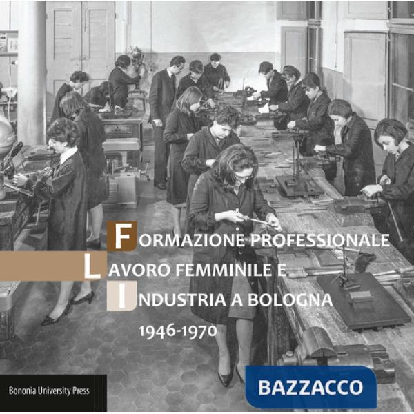 Formazione professionale, lavoro femminile e industria a Bologna (1946-1970)