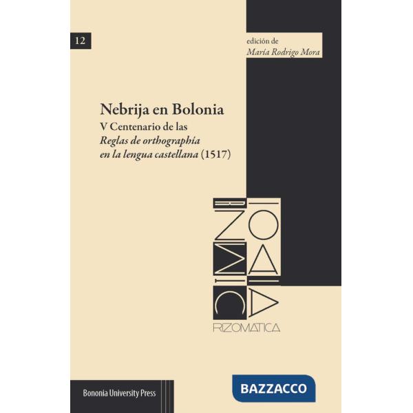 Nebrija en Bolonia. V Centenario de las Reglas de orthographía en la lengua castellana (1517)