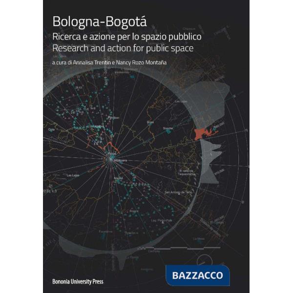 Bologna-Bogotá. Ricerca e azione per lo spazio pubblico. Ediz. italiana e inglese