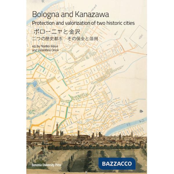 Bologna and Kanazawa. Protection and valorization of two historic cities