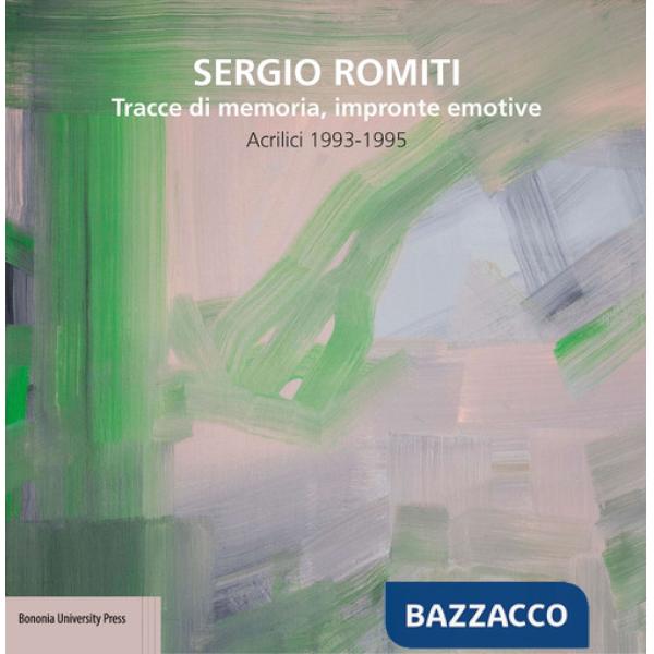 Sergio Romiti. Tracce di memoria, impronte emotive. Acrilici 1993-1995