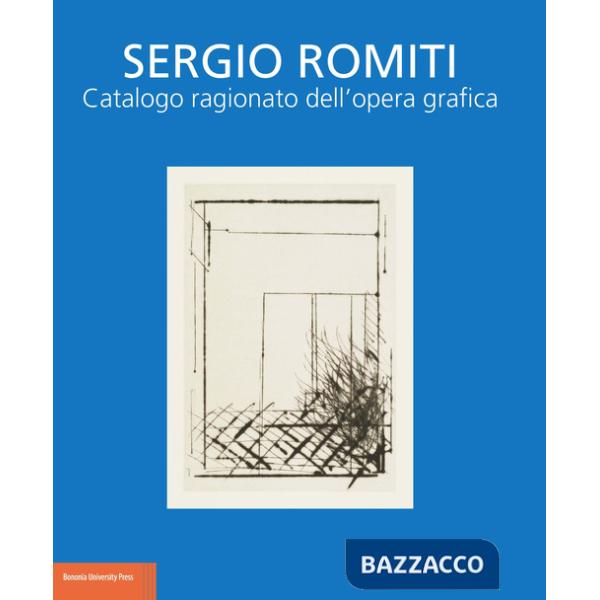 Sergio Romiti. Catalogo ragionato dell'opera grafica