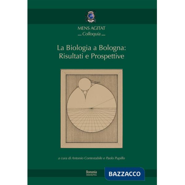 Biologia a Bologna: risultati e prospettive (La)