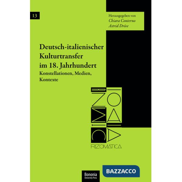 Deutsch-italienischer Kulturtransfer im 18. Jahrhundert Konstellationen, Medien, Kontexte