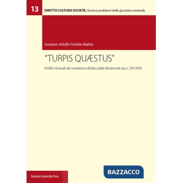 «Turpis quaestus». Profili criminali del meretricio all'alba della modernità (secc. XVI-XVII)