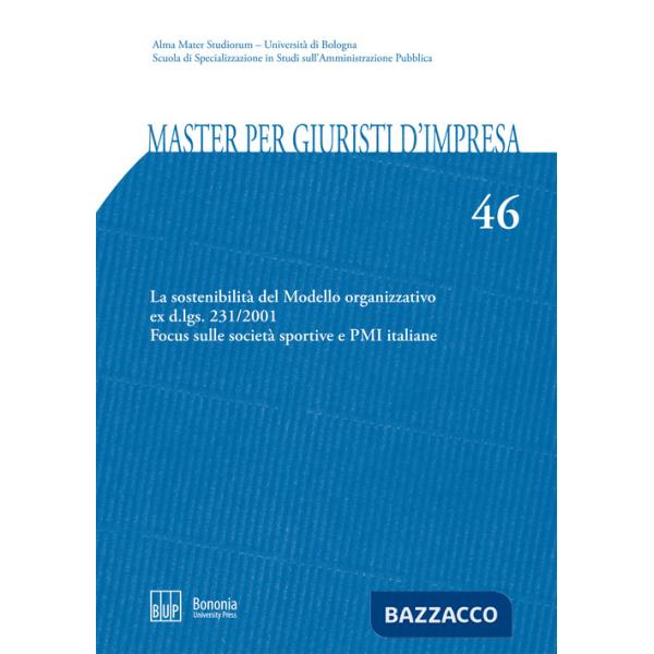 Master per giuristi d'impresa. Vol. 46: La sostenibilità del Modello organizzativo ex d.lgs. 231/2001. Focus sulle società sport