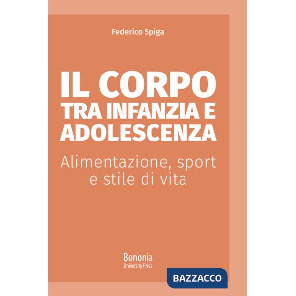 Corpo tra infanzia e adolescenza. Alimentazione, sport e stile di vita (Il)