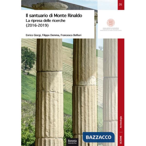 Santuario di Monte Rinaldo. La ripresa delle ricerche (2016-2019) (Il)