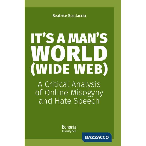 It's a man's world (Wide Web). A critical analysis of online misogyny and hate speech