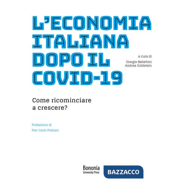 Economia italiana dopo il Covid-19. Come ricominciare a crescere? (L')