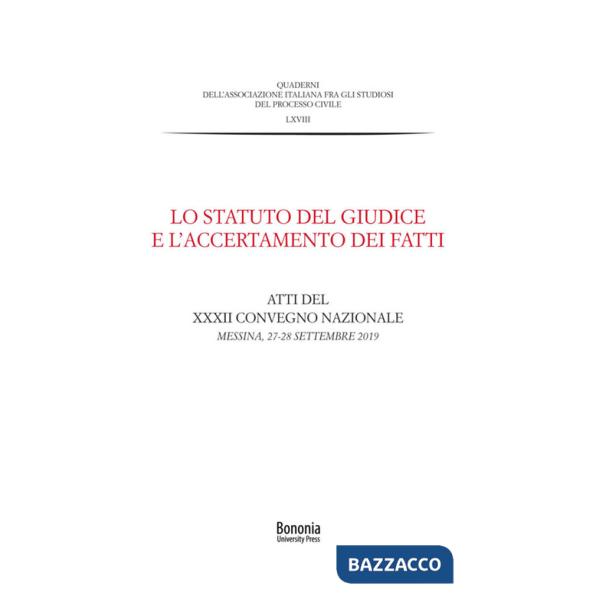 Statuto del giudice e l'accertamento dei fatti. Atti del XXXII Convegno nazionale (Messina, 27-28 settembre 2019) (Lo)