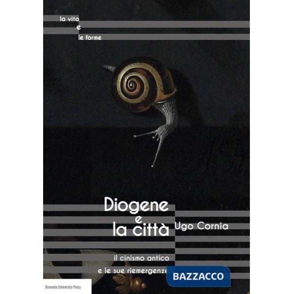 Diogene e la città il cinismo antico e le sue riemergenze